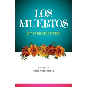 Trinity University Press,U.S. Los Muertos : Day Of The Dead Fiction Trinity University Press,U.S. Los Muertos : Day Of The Dead Fiction