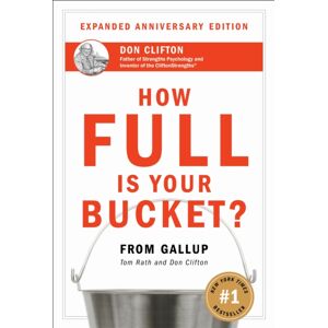 Gallup Press How Full Is Your Bucket? Expanded Anniversary Edition Gallup Press How Full Is Your Bucket? Expanded Anniversary Edition