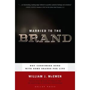 Gallup Press Married To The Brand : Why Consumers Bond With Some Brands For Life Gallup Press Married To The Brand : Why Consumers Bond With Some Brands For Life