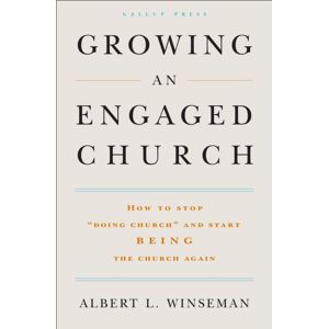Gallup Press Growing An Engaged Church : How To Stop "Doing Church" And Start Being The Church Again Gallup Press Growing An Engaged Church : How To Stop "Doing Church" And Start Being The Church Again