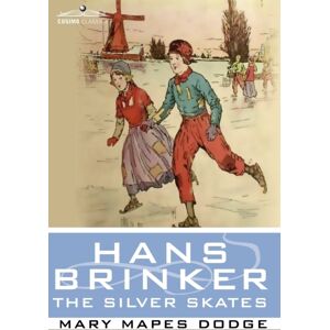 Cosimo Classics Hans Brinker, Or The Silver Skates Cosimo Classics Hans Brinker, Or The Silver Skates