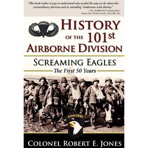 Turner Publishing Company History Of The 101st Airborne Division : Screaming Eagles: The First 50 Years Turner Publishing Company History Of The 101st Airborne Division : Screaming Eagles: The First 50 Years