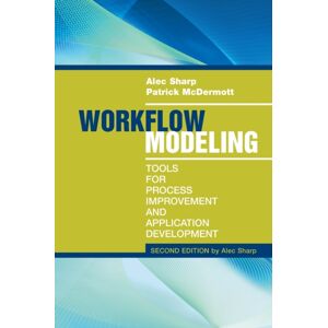 Artech House Publishers Workflow Modeling: Tools For Process Improvement And Applications, Second Edition Artech House Publishers Workflow Modeling: Tools For Process Improvement And Applications, Second Edition