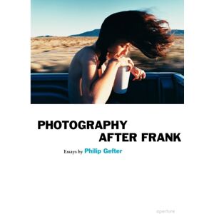 Aperture Photography After Frank Aperture Photography After Frank