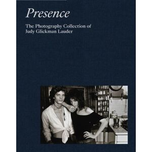 Aperture Presence: The Photography Collection Of Judy Glickman Lauder Aperture Presence: The Photography Collection Of Judy Glickman Lauder
