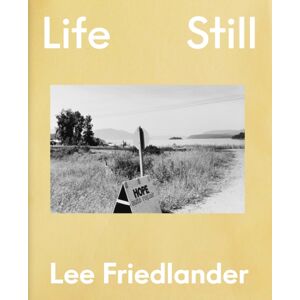 Aperture Lee Friedlander: Life Still Aperture Lee Friedlander: Life Still