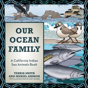 Heyday Books Our Ocean Family : A California Indian Sea Animals Book Heyday Books Our Ocean Family : A California Indian Sea Animals Book