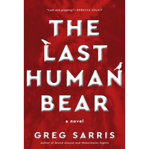 Heyday Books The Last Human Bear : A Novel Heyday Books The Last Human Bear : A Novel