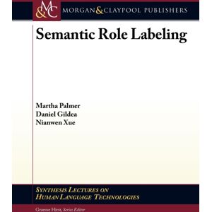 Morgan & Claypool Publishers Semantic Role Labeling Morgan & Claypool Publishers Semantic Role Labeling