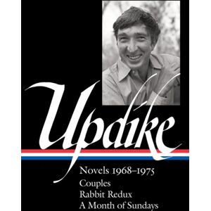 The Library of America John Updike: Novels 1968-1975 (Loa #326) : Couples / Rabbit Redux / A Month Of Sundays The Library of America John Updike: Novels 1968-1975 (Loa #326) : Couples / Rabbit Redux / A Month Of Sundays