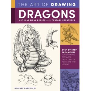 Quarto Publishing Group USA Inc Art Of Drawing Dragons, Mythological Beasts, And Fantasy Creatures : Step-By-Step Techniques For Drawing Fantastic Creatures Of Folklore And Legend Quarto Publishing Group USA Inc Art Of Drawing Dragons, Mythological Beasts, And Fantasy Creatures : Step-By-Step Techniques For Drawing Fantastic Creatures Of Folklore And Legend