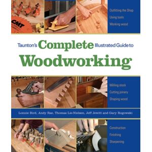 Taunton Press Inc Taunton'S Complete Illustrated Guide To Woodworkin G Taunton Press Inc Taunton'S Complete Illustrated Guide To Woodworkin G