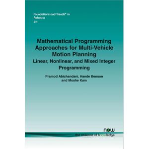 now publishers Inc Mathematical Programming Approaches For Multi-Vehicle Motion Planning : Linear, Nonlinear, And Mixed Integer Programming now publishers Inc Mathematical Programming Approaches For Multi-Vehicle Motion Planning : Linear, Nonlinear, And Mixed Integer Programming