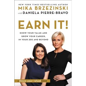 Little, Brown & Company Earn It! : Know Your And Grow Your Career, In Your 20s And Beyond Little, Brown & Company Earn It! : Know Your And Grow Your Career, In Your 20s And Beyond
