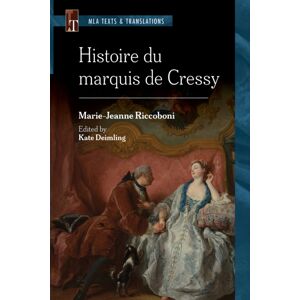 Modern Language Association of America Histoire Du Marquis De Cressy : An Mla Text Edition Modern Language Association of America Histoire Du Marquis De Cressy : An Mla Text Edition