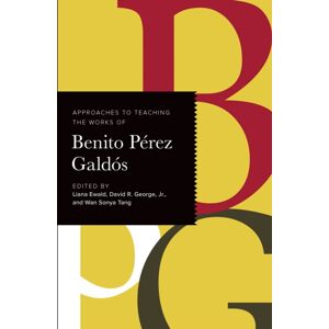 Modern Language Association of America Approaches To Teaching The Works Of Benito Perez Galdos Modern Language Association of America Approaches To Teaching The Works Of Benito Perez Galdos