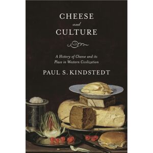 Chelsea Green Publishing Co Cheese And Culture : A History Of Cheese And Its Place In Western Civilization Chelsea Green Publishing Co Cheese And Culture : A History Of Cheese And Its Place In Western Civilization