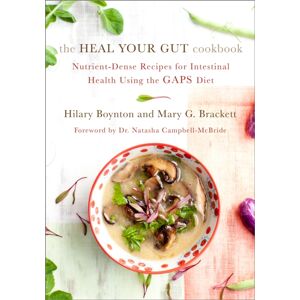 Chelsea Green Publishing Co The Heal Your Gut Cookbook : Nutrient-Dense Recipes For Intestinal Health Using The Gaps Diet Chelsea Green Publishing Co The Heal Your Gut Cookbook : Nutrient-Dense Recipes For Intestinal Health Using The Gaps Diet