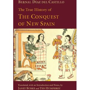 Hackett Publishing Co, Inc The True History Of The Conquest Of Spain Hackett Publishing Co, Inc The True History Of The Conquest Of Spain