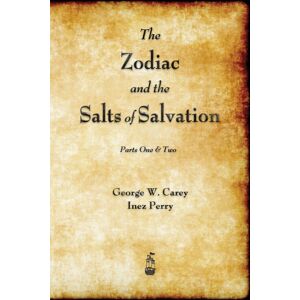 Merchant Books The Zodiac And The Salts Of Salvation : Parts One And Two Merchant Books The Zodiac And The Salts Of Salvation : Parts One And Two