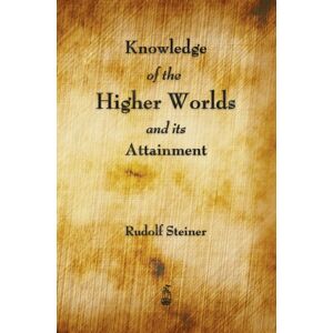 Merchant Books Knowledge Of The Higher Worlds And Its Attainment Merchant Books Knowledge Of The Higher Worlds And Its Attainment