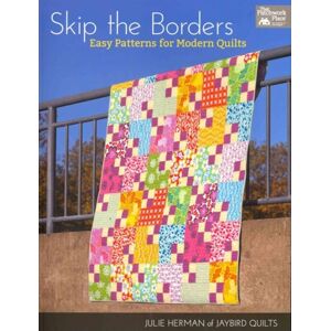 Martingale & Company Skip The Borders : Easy Patterns For Modern Quilts Martingale & Company Skip The Borders : Easy Patterns For Modern Quilts