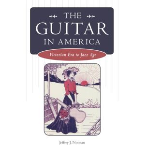 University Press of Mississippi The Guitar In America : Victorian Era To Jazz Age University Press of Mississippi The Guitar In America : Victorian Era To Jazz Age