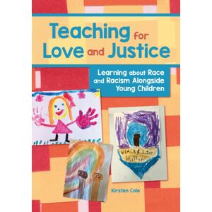 Redleaf Press Teaching For Love And Justice : Learning About Race And Racism Alongside Young Children Redleaf Press Teaching For Love And Justice : Learning About Race And Racism Alongside Young Children
