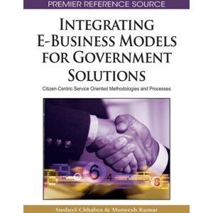 IGI Global Integrating E-Business Models For Government Solutions : Citizen-Centric Service Oriented Methodologies And Processes IGI Global Integrating E-Business Models For Government Solutions : Citizen-Centric Service Oriented Methodologies And Processes