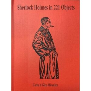 Grolier Club of New York Sherlock Holmes In 221 Objects – From The Collection Of Glen S. Miranker Grolier Club of New York Sherlock Holmes In 221 Objects – From The Collection Of Glen S. Miranker