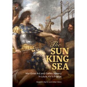 Getty Trust Publications The Sun King At Sea - Maritime Art And Galley Slavery In Louis Xiv'S France Getty Trust Publications The Sun King At Sea - Maritime Art And Galley Slavery In Louis Xiv'S France