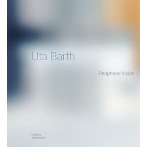 Getty Trust Publications Uta Barth : Peripheral Vision Getty Trust Publications Uta Barth : Peripheral Vision