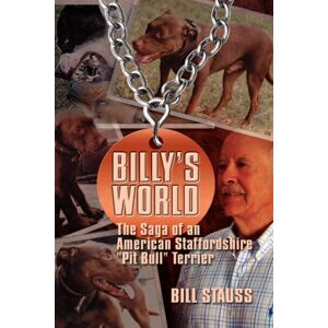 Strategic Book Publishing Billy'S World : The Saga Of An American Staffordshire "Pit Bull" Terrier Strategic Book Publishing Billy'S World : The Saga Of An American Staffordshire "Pit Bull" Terrier