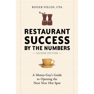 Random House USA Inc Restaurant Success By The Numbers, Second Edition : A Money-Guy'S Guide To Opening The Next Hot Spot Random House USA Inc Restaurant Success By The Numbers, Second Edition : A Money-Guy'S Guide To Opening The Next Hot Spot