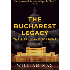 Oceanview Publishing The Bucharest Legacy : The Rise Of The Oligarchs Oceanview Publishing The Bucharest Legacy : The Rise Of The Oligarchs