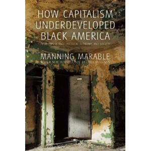 Haymarket Books How Capitalism Underdeveloped Black America : Problems In Race, Political Economy, And Society Haymarket Books How Capitalism Underdeveloped Black America : Problems In Race, Political Economy, And Society