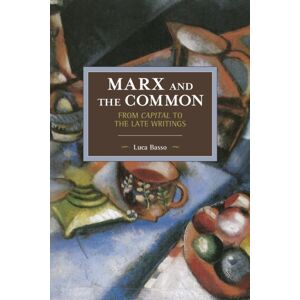 Haymarket Books Marx And The Commons: From Capital To The Late Writings : Historical Materialism Volume 105 Haymarket Books Marx And The Commons: From Capital To The Late Writings : Historical Materialism Volume 105