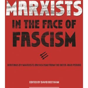 Haymarket Books Marxists In The Face Of Fascism : Writings By Marxists On Fascism From The Inter-War Period Haymarket Books Marxists In The Face Of Fascism : Writings By Marxists On Fascism From The Inter-War Period