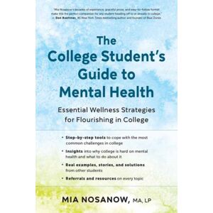 New World Library The College Student'S Guide To Mental Health : Essential Wellness Strategies For Flourishing In College New World Library The College Student'S Guide To Mental Health : Essential Wellness Strategies For Flourishing In College