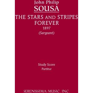 Serenissima Music The Stars And Stripes Forever : Study Score Serenissima Music The Stars And Stripes Forever : Study Score