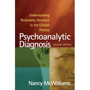 Guilford Publications Psychoanalytic Diagnosis, Second Edition : Understanding Personality Structure In The Clinical Process Guilford Publications Psychoanalytic Diagnosis, Second Edition : Understanding Personality Structure In The Clinical Process
