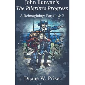 Emeth Press John Bunyan'S The Pilgrim'S Progress : A Reimagining: Parts 1 & 2 Emeth Press John Bunyan'S The Pilgrim'S Progress : A Reimagining: Parts 1 & 2