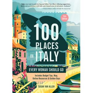 Travelers' Tales, Incorporated 100 Places In Italy Every Woman Should Go Travelers' Tales, Incorporated 100 Places In Italy Every Woman Should Go