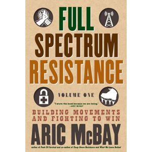 Seven Stories Press,U.S. Full Spectrum Resistance, Volume One : Building Movements And Fighting To Win Seven Stories Press,U.S. Full Spectrum Resistance, Volume One : Building Movements And Fighting To Win