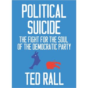 Seven Stories Press,U.S. Political Suicide : The Democratic National Committee And The Fight For The Soul Of The Democratic Party, A Graphic History Seven Stories Press,U.S. Political Suicide : The Democratic National Committee And The Fight For The Soul Of The Democratic Party, A Graphic History