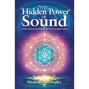Summit University Press,U.S. The Hidden Power Of Sound : Love, Science & Mastery Of Your Creative Spirit Summit University Press,U.S. The Hidden Power Of Sound : Love, Science & Mastery Of Your Creative Spirit