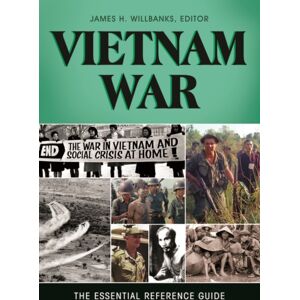 Bloomsbury Publishing Plc Vietnam War : The Essential Reference Guide Bloomsbury Publishing Plc Vietnam War : The Essential Reference Guide