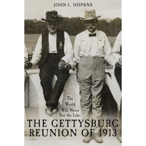 Savas Beatie The World Will Never See The Like : The Gettysburg Reunion Of 1913 Savas Beatie The World Will Never See The Like : The Gettysburg Reunion Of 1913