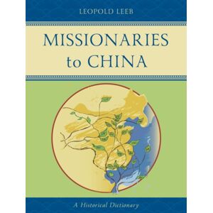 Lehigh University Press Missionaries To China : A Historical Dictionary Lehigh University Press Missionaries To China : A Historical Dictionary