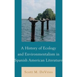 Associated University Presses A History Of Ecology And Environmentalism In Spanish American Literature Associated University Presses A History Of Ecology And Environmentalism In Spanish American Literature